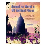 Around the World in 80 Spiritual Places, Alice Peck