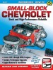 Small-Block Chevrolet: Stock and High-Performance Rebuilds