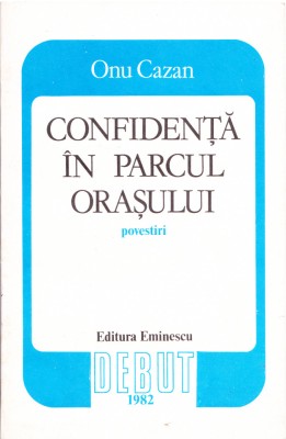 AS - ONU CAZAN - CONFIDENTA IN PARCUL ORASULUI: POVESTIRI (CU AUTOGRAF) foto