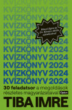 Kv&iacute;zk&ouml;nyv 2024 - 30 feladatsor a megold&aacute;sok r&eacute;szletes magyar&aacute;zataival - Tiba Imre