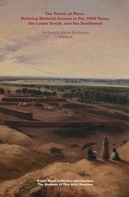 The Power of Place: Defining Material Culture in Pre-1900 Texas, the Lower South, and the Southwest foto