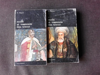 MODE SI VESMINTE DIN TRECUT , AL. ALEXIANU , VOLUMUL 1 +2 foto