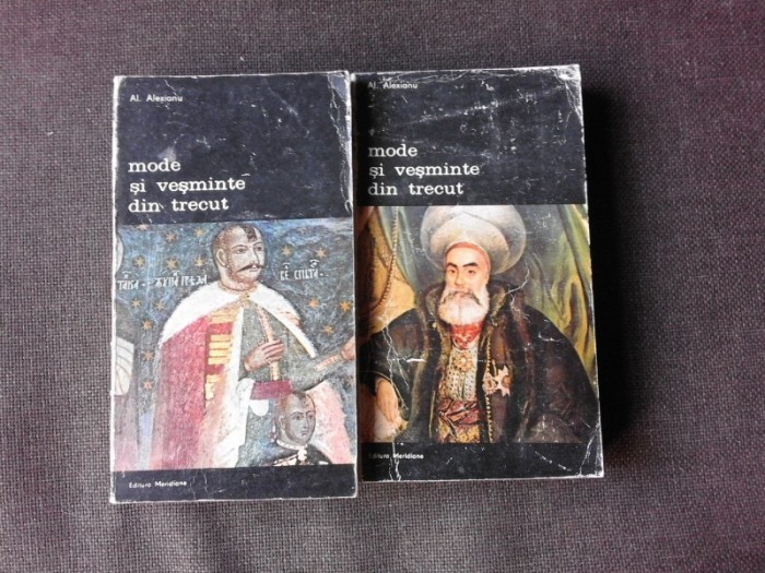 MODE SI VESMINTE DIN TRECUT , AL. ALEXIANU , VOLUMUL 1 +2