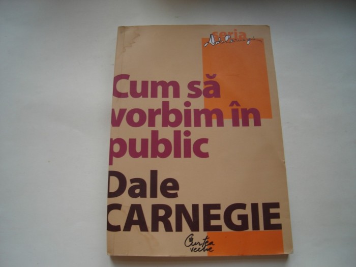 Cum sa vorbim in public - Dale Carnegie