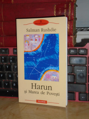 SALMAN RUSHDIE - HARUN SI MAREA DE POVESTI , BIBLIOTECA POLIROM , 2003 # foto