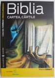 Biblia. Cartea, cartile &ndash; Pierre Gilbert. Istorie, religie