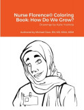 Nurse Florence(R) Coloring Book: How Do We Grow?