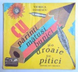 CU PARINTI , MATUSI , BUNICI SI O DROAIE DE PITICI de VIORICA TOMESCU , ilustratii de CLARETTE WACTTEL , 1981