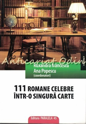 111 Romane Celebre Intr-o Singura Carte - Ruxandra Ivancescu, Ana Popescu foto