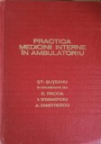 PRACTICA MEDICINII INTERNE IN AMBULATORIU-ST. SUTEANU, E. PROCA, I. STAMATOIU, A. DIMITRESCU-256744
