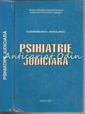 Psihiatrie Judiciara - Alexandru Nacu, Anatol Nacu - Cu Autograf foto