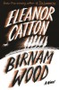 Birnam Wood - Eleanor Catton, Roman Thriller Psihologic, Carte Straina in Engleza, International Bestseller