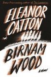Birnam Wood - Eleanor Catton, Roman Thriller Psihologic, Carte Straina in Engleza, International Bestseller