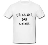 Cumpara ieftin Tricou &quot; Stiu ca minti, dar continua, black &quot;