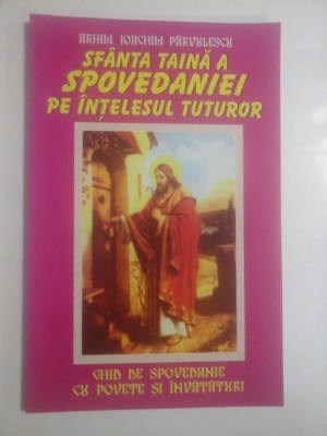 SFANTA TAINA A SPOVEDANIA PE INTELESUL TUTUROR - ARCHIM IOACHIM PARVULESCU foto