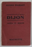 DIJON , BEAUNE ET LEURS ENVIRONS , GUIDES DIAMANT , 1928