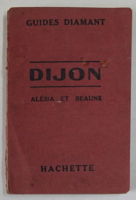 DIJON , BEAUNE ET LEURS ENVIRONS , GUIDES DIAMANT , 1928 foto