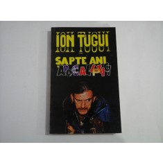 ION TUGUI (Editura Todor) - SAPTE ANI APOCALIPTICI