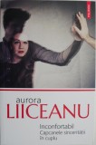 Inconfortabil. Capcanele sinceritatii in cuplu &ndash; Aurora Liiceanu - Psihologie, Relatii, Familie, Comunicare