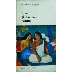W. Somerset Maugham - Luna si doi bani jumate