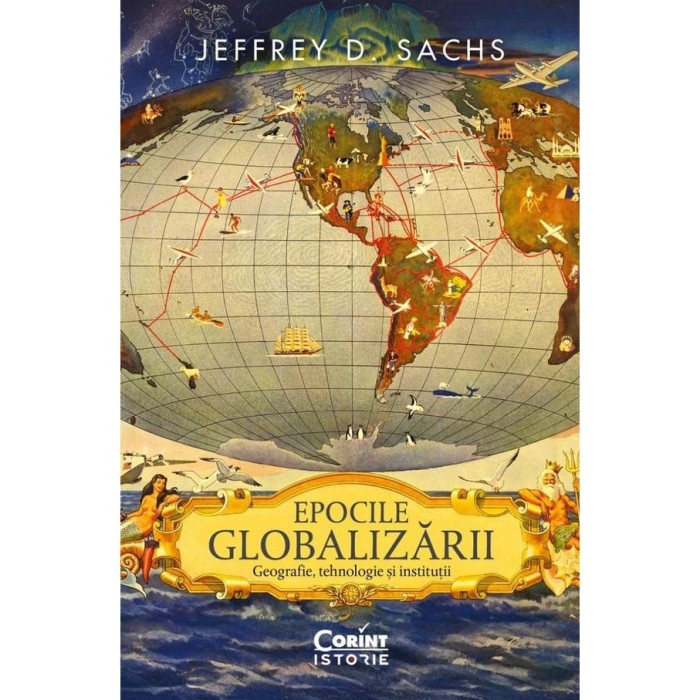Epocile globalizarii. Geografie, tehnologie si institutii, Anca Ana-Maria Moise