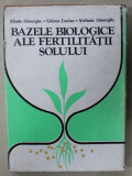 BAZELE BIOLOGICE ALE FERTILITATII SOLULUI de ELIADE GHEORGHE ..STEFANIC GHEORGHE , 1963