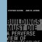 Buildings Must Die: A Perverse View of Architecture