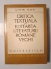 Liviu Onu - Critica Textuală și Editarea Literaturii Rom&acirc;ne Vechi (Minerva 1973) Studii Literare, Tiraj 1460
