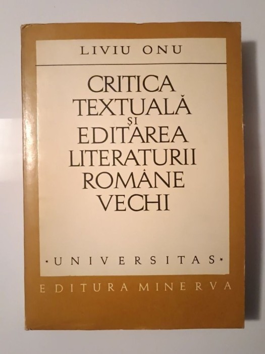 Liviu Onu - Critica textuală și editarea literaturii rom&acirc;ne vechi