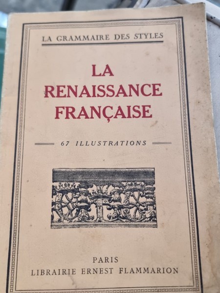 La Renaissance Francaise/ la grammaire des styles