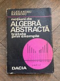 Alexandru Barbosu Notiuni de algebra abstracta tratate prin exemple