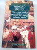 Rudyard Kipling - The man who would be king and other stories