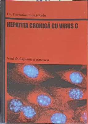 HEPATITA CRONICA CU VIRUS C. GHID DE DIAGNOSTIC SI TRATAMENT-FLORENTINA IONITA RADU-244256 foto