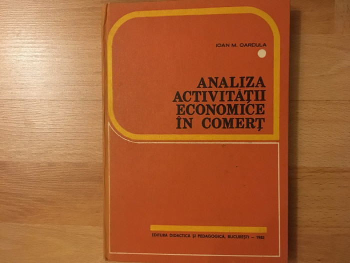 Analiza activității economice in comerț/ Ioan M. Cardula/1982