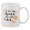 Cana alba personalizata &#039;If you can dream it you can do it 525&#039;, INOVATIX&reg;. 330ml, Oem