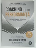 COACHING PENTRU PERFORMANTA , PRACTICILE SI PRINCIPIILE COACHINGULUI SI ALE LEADERSHIPULUI de SIR JOHN WHITMORE si TIFFANY GASKELL , 2024
