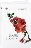 Timpul simplitatii - Dominique Loreau - Editura Baroque Books &amp; Arts