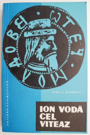 Ion Voda cel Viteaz &ndash; Dinu C. Giurescu