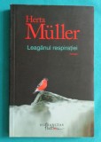Herta Muller &ndash; Leaganul respiratiei