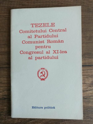 Tezele Comitetului Central al P.C.R. pentru Congresul al -XI-lea al partidului foto