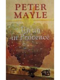 Peter Mayle - Un an in Provence (Editia: 2005)