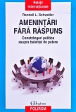 Amenințări fără răspuns. Constr&acirc;ngeri politice asupra balanței de putere - 2023 - Randall L. Schweller (@R164)