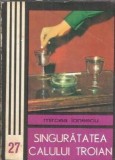Singuratatea Calului Troian - Mircea Ionescu, Editura Junimea, Colectia Fantomas, 1976, Roman Literatura Romana