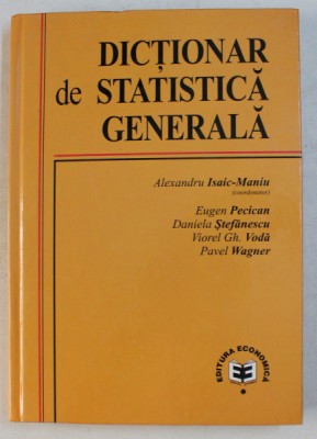 DICTIONAR DE STATISTICA GENERALA de ISAIC MANIU , 2003 foto