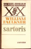 SARTORIS - William Faulkner - Editura UNIVERS - 1980 - Romanul Secolului XX - Paperback - Beletristica Romana