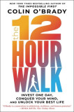 The 12-Hour Walk: Invest One Day, Unlock Your Best Life (T)