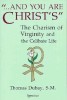 And You Are Christ&#039;s: The Charism of Virginity and the Celibate Life
