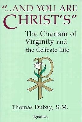 And You Are Christ&amp;#039;s: The Charism of Virginity and the Celibate Life foto
