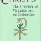 And You Are Christ&#039;s: The Charism of Virginity and the Celibate Life