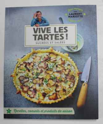 VIVE LES TARTES ! SUCREES ET SALEES par LAURENT MARIOTTE , 2017 foto